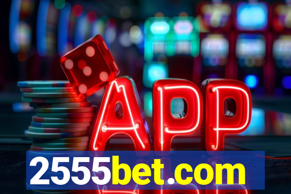 2555bet.com