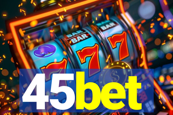 45bet