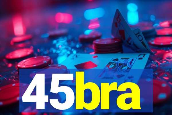 45bra