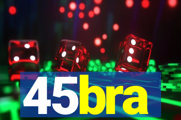 45bra