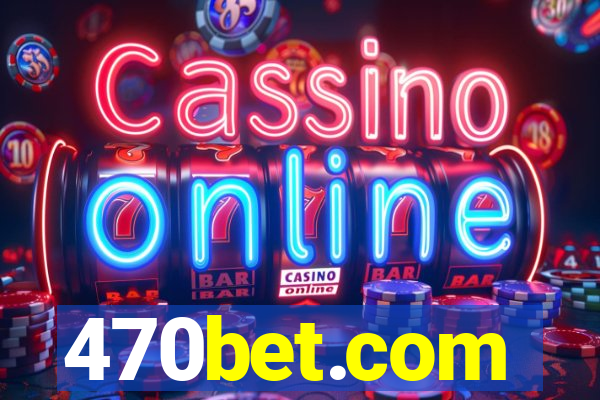 470bet.com