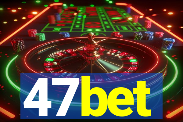 47bet