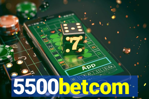 5500betcom