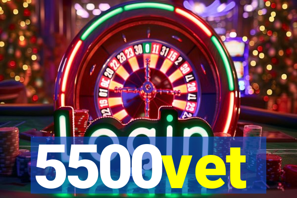 5500vet