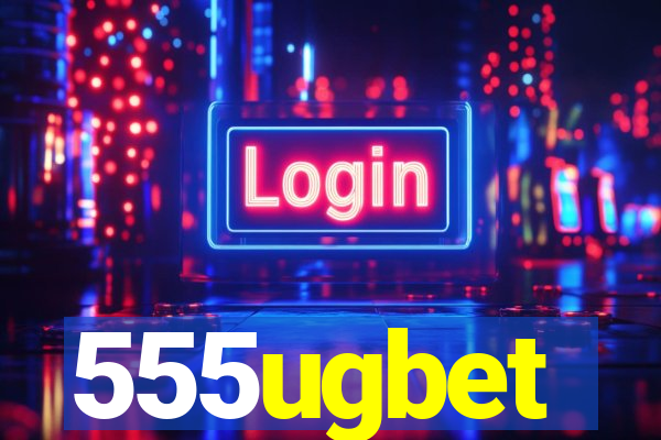 555ugbet