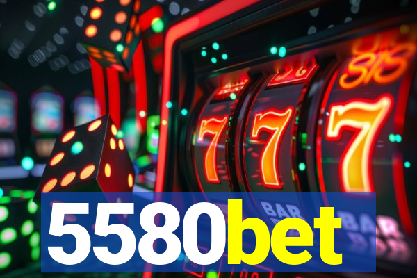 5580bet