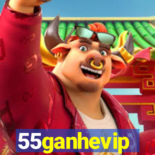 55ganhevip