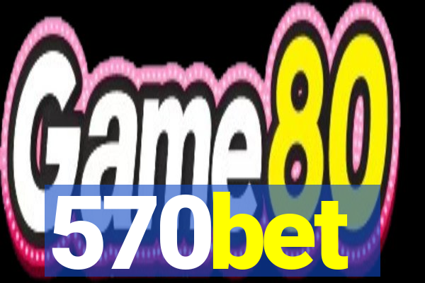 570bet