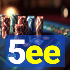 5ee