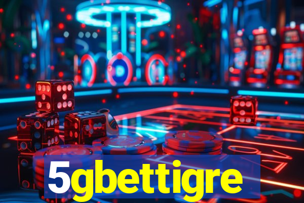 5gbettigre