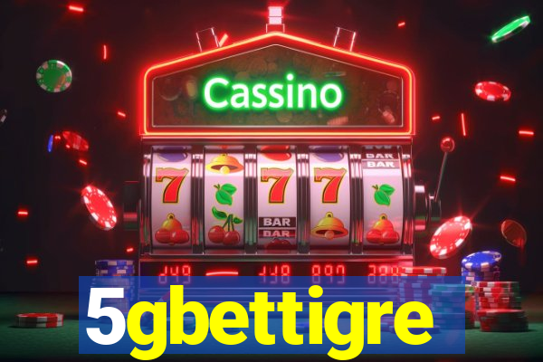 5gbettigre