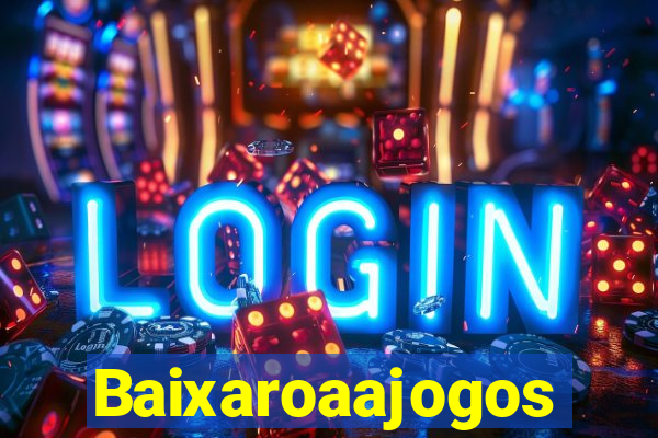 Baixaroaajogos