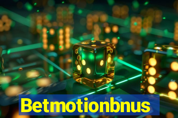 Betmotionbnus