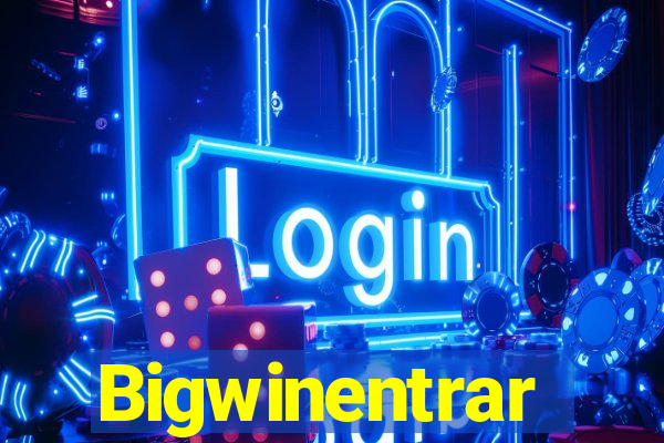 Bigwinentrar