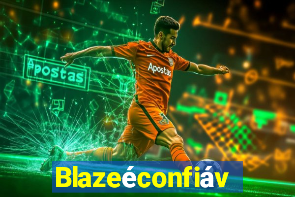 Blazeéconfiável