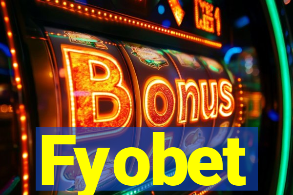 Fyobet