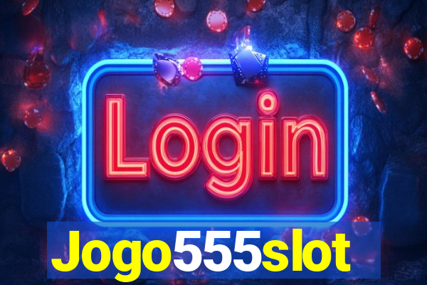 Jogo555slot