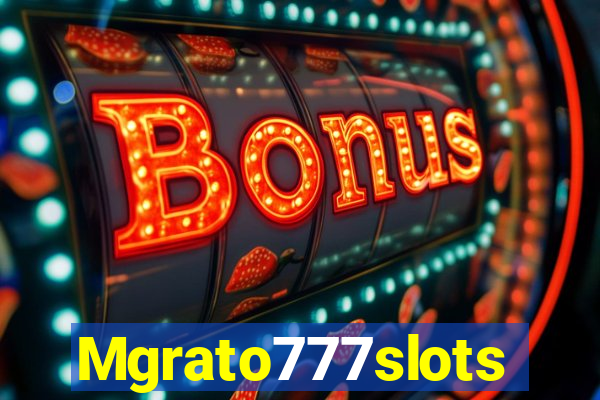 Mgrato777slots