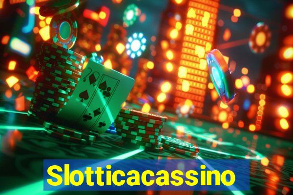 Slotticacassino