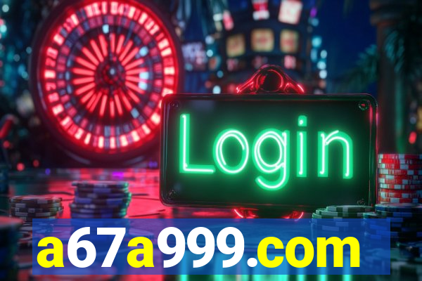 a67a999.com