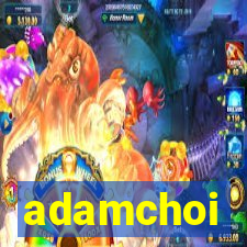 adamchoi