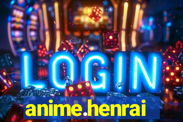 anime.henrai