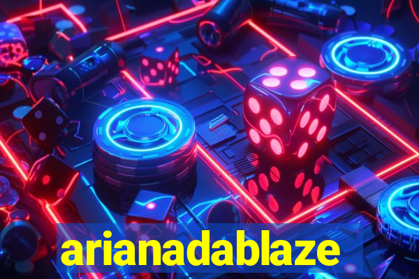 arianadablaze