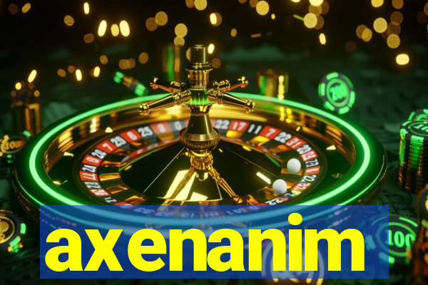 axenanim