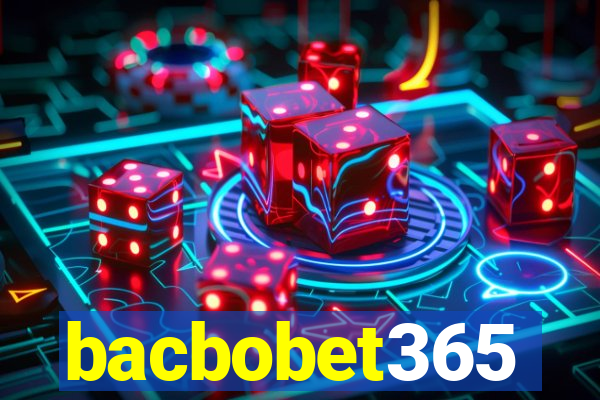 bacbobet365