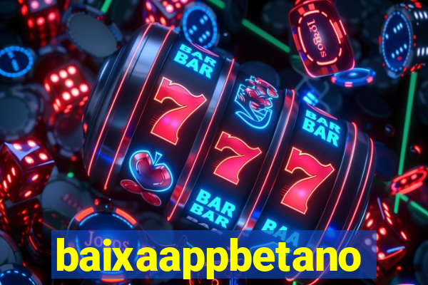 baixaappbetano