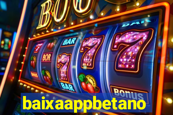 baixaappbetano