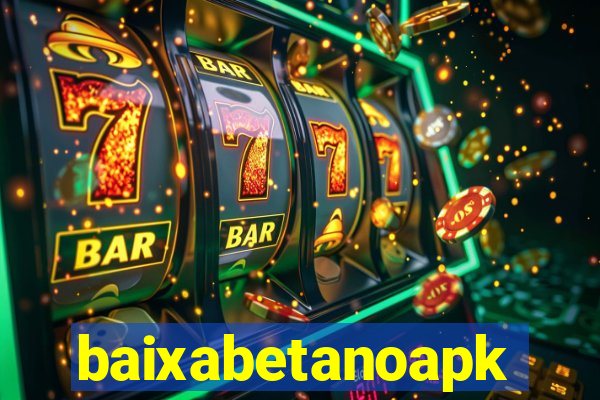 baixabetanoapk