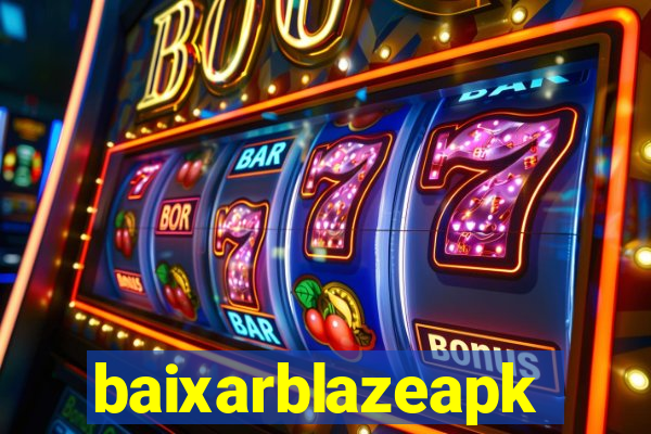 baixarblazeapk