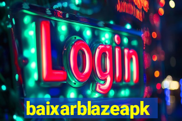 baixarblazeapk