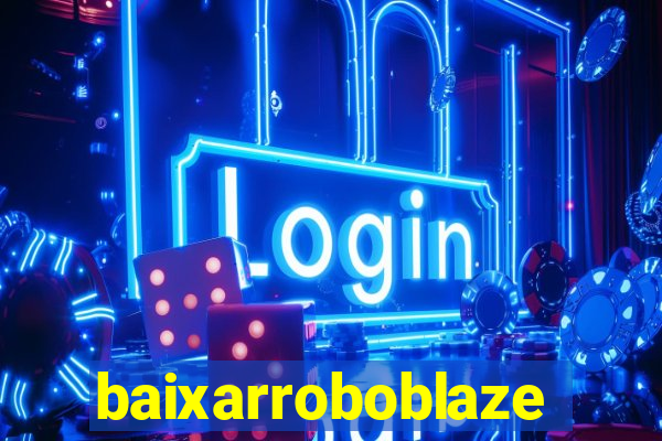 baixarroboblaze