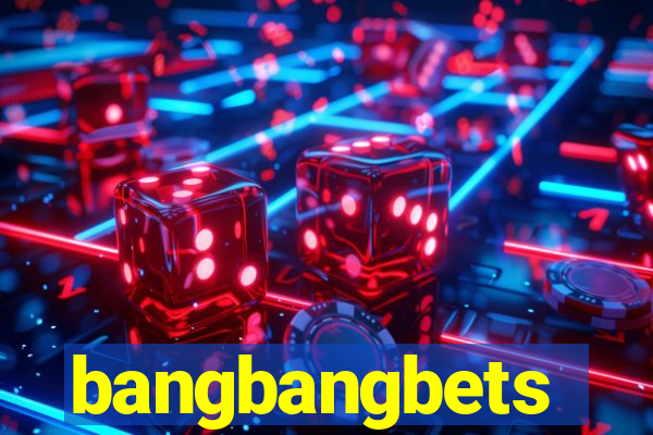 bangbangbets