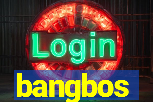 bangbos