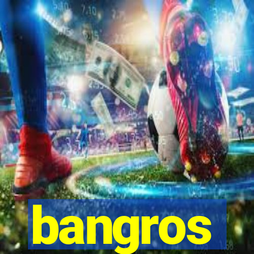 bangros