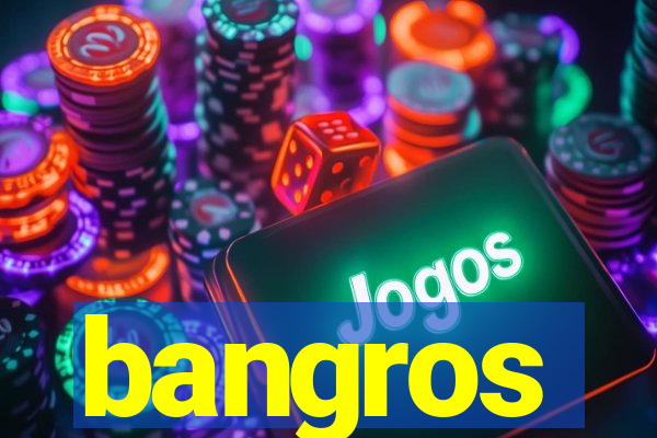 bangros