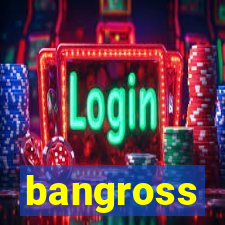 bangross