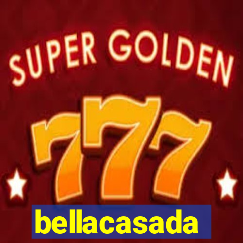 bellacasada