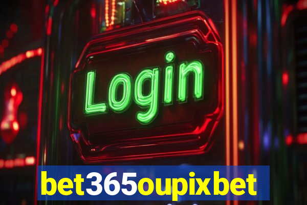 bet365oupixbet