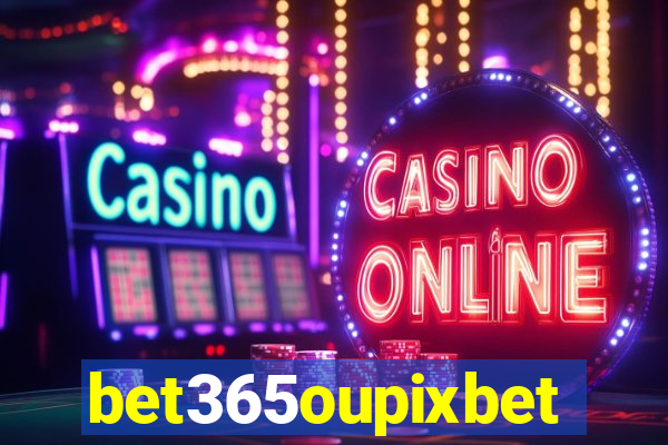 bet365oupixbet