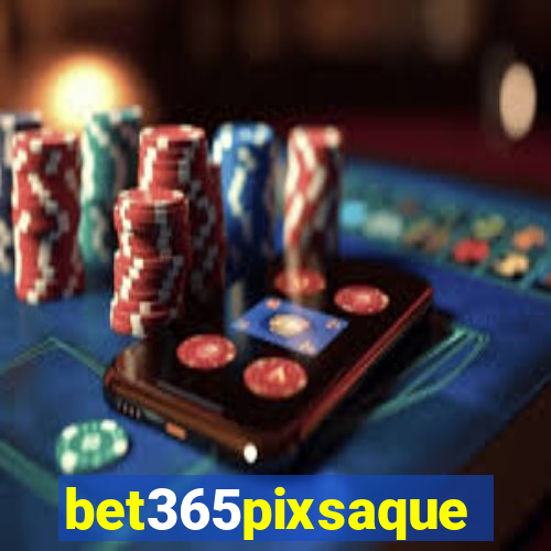 bet365pixsaque