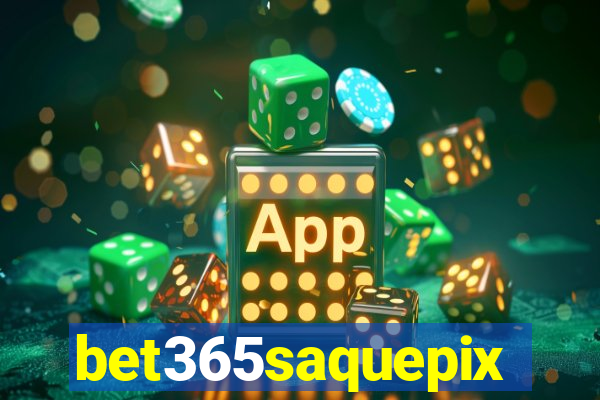 bet365saquepix