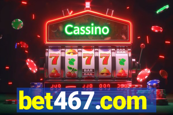 bet467.com