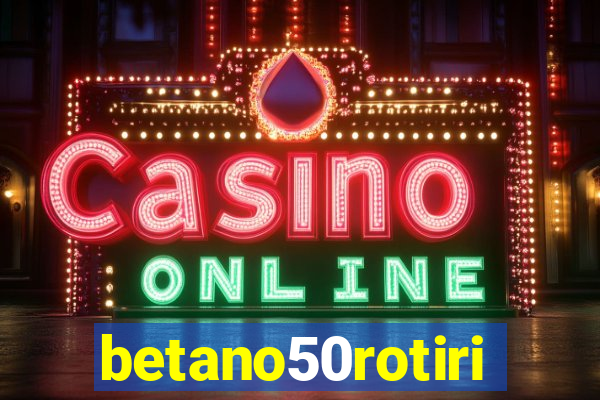 betano50rotiri