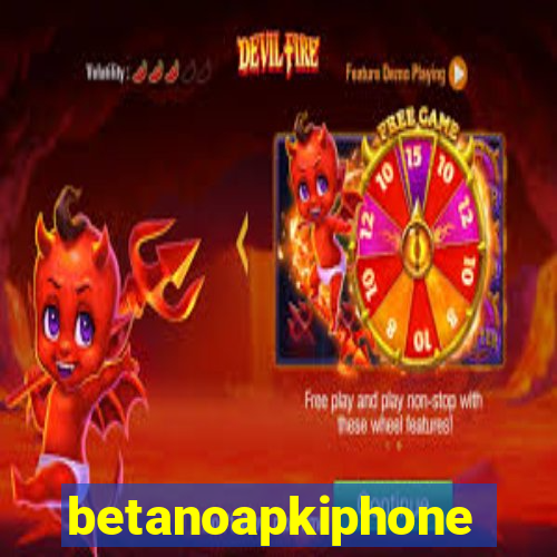 betanoapkiphone