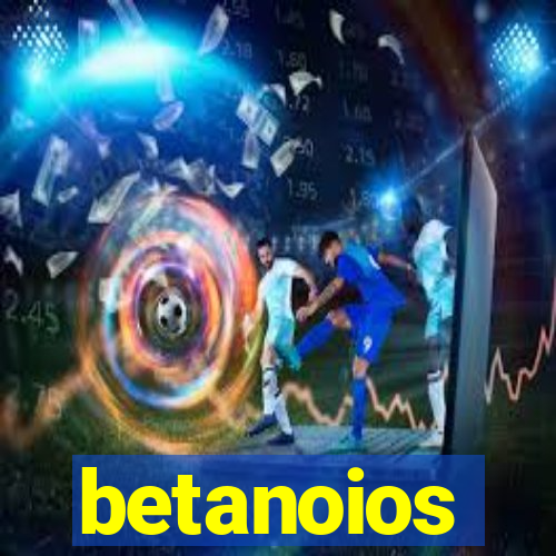 betanoios