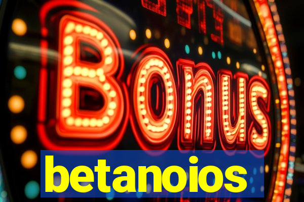 betanoios